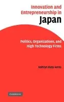 Innovation and Entrepreneurship in Japan - Ibata-Arens, Kathryn (Assistant Professor of Political Science, DePaul University, Chicago)