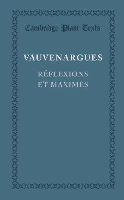 Reflexions et maximes - Marquise de Vauvenargues, Luc de Clapiers