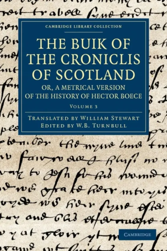 Buik of the Croniclis of Scotland; or, A Metrical Version of the History of Hector Boece - Boece, Hector