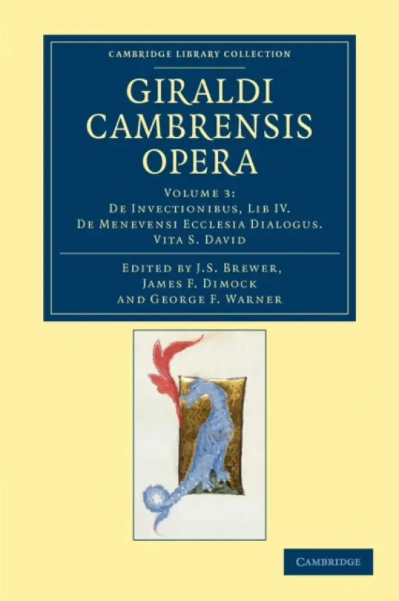 Giraldi Cambrensis opera - Cambrensis, Giraldus