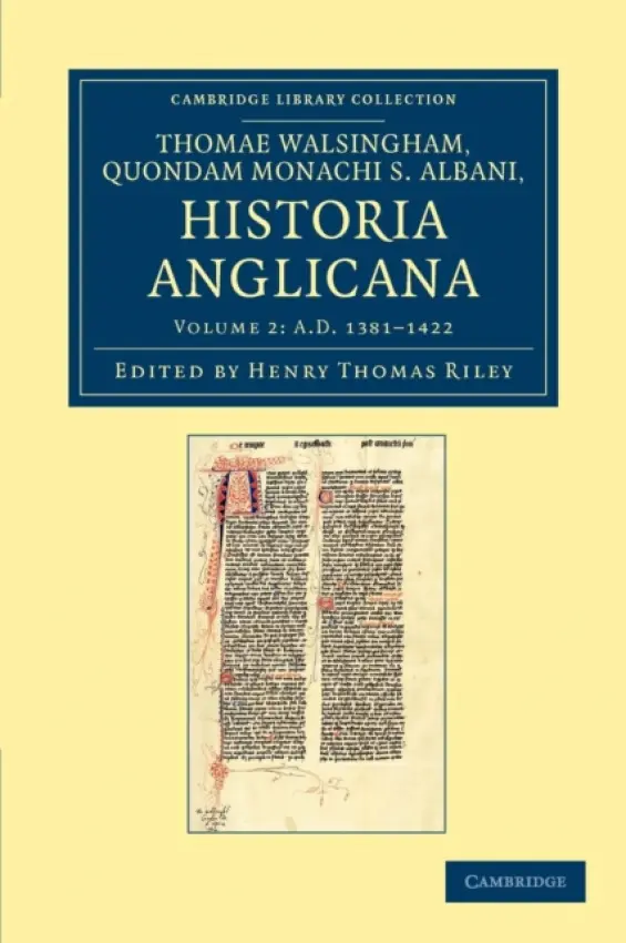 Thomae Walshingham, quondam monachi S. Albani historia Anglicana - Walsingham, Thomas