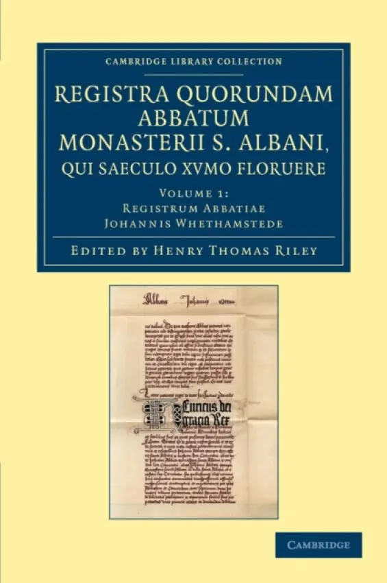 Registra quorundam abbatum monasterii S. Albani, qui saeculo XVmo floruere - Whethamstede, John