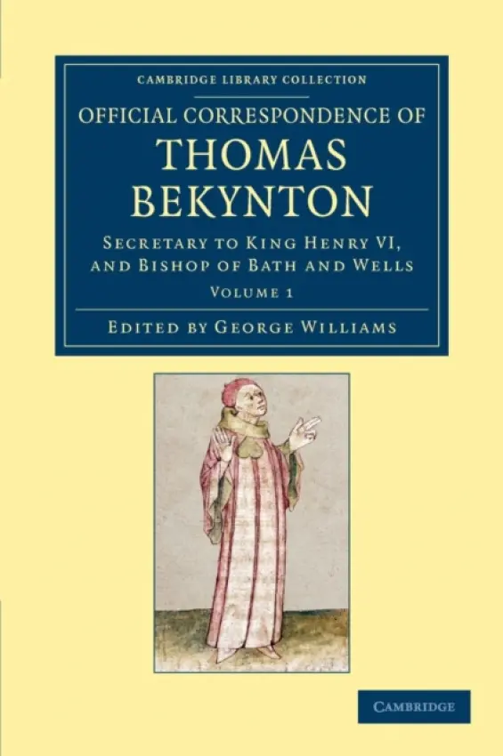 Official Correspondence of Thomas Bekynton - Beckington, Thomas