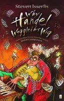 Why Handel Waggled His Wig - Isserlis, Steven