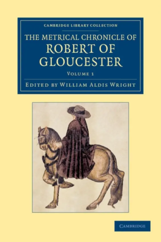 Metrical Chronicle of Robert of Gloucester - Robert of Gloucester