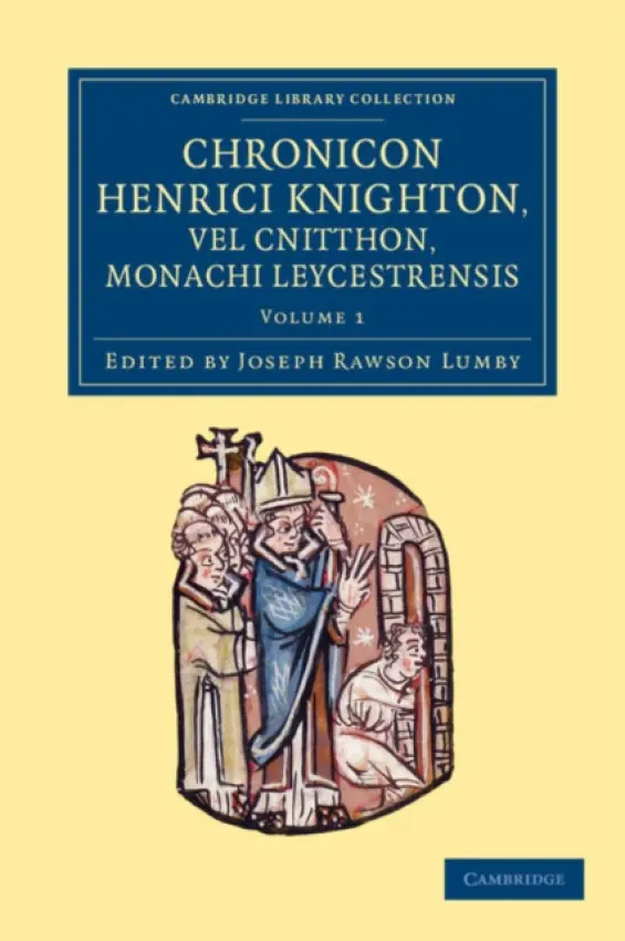 Chronicon Henrici Knighton vel Cnitthon, Monachi Leycestrensis - Knighton, Henry
