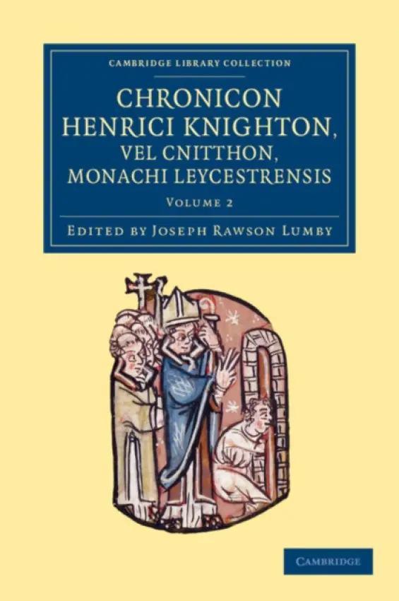 Chronicon Henrici Knighton vel Cnitthon, Monachi Leycestrensis - Knighton, Henry