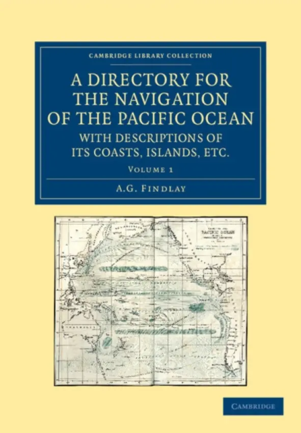 Directory for the Navigation of the Pacific Ocean, with Descriptions of its Coasts, Islands, etc. - Findlay, A. G.
