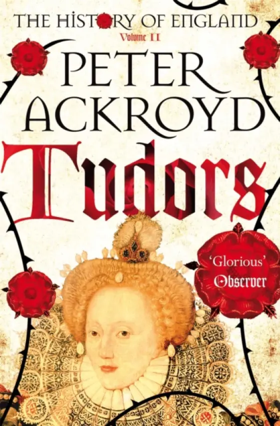 Tudors (The History of England Volume II) - Peter Ackroyd