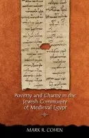 Poverty and Charity in the Jewish Community of Medieval Egypt - Cohen, Mark R.