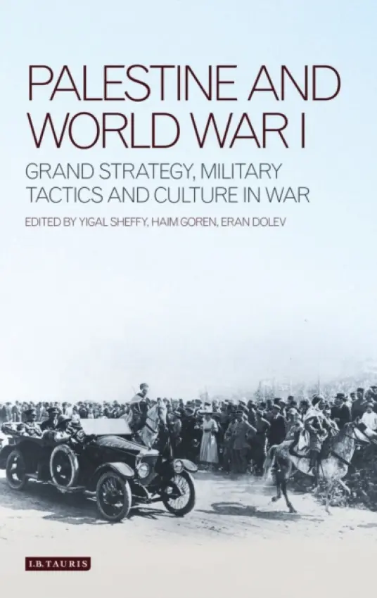 Palestine and World War I - Goren, Haim a Dolev, Eran a Sheffy, Yigal