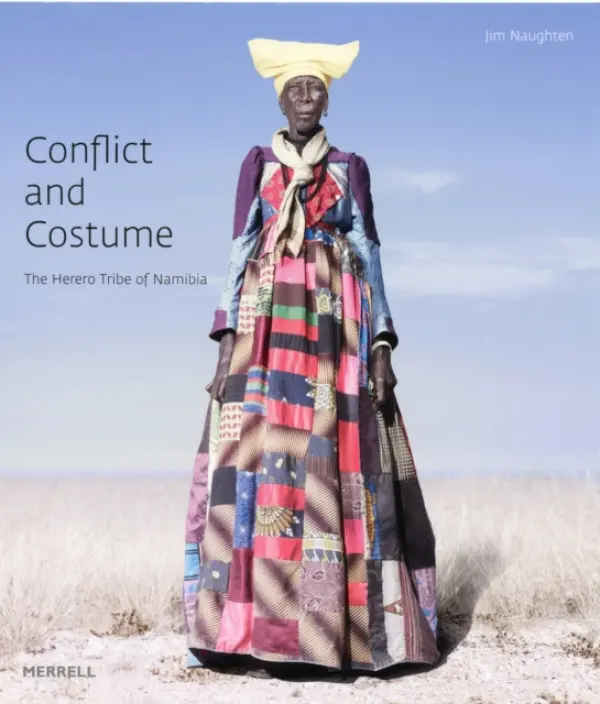 Conflict and Costume: The Herero Tribe of Namibia - Naughten, Jim a Marten, Lutz