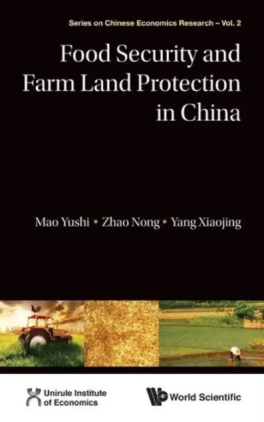 Food Security And Farm Land Protection In China - Mao, Yushi (Unirule Inst Of Economics, China) a Zhao, Nong (Unirule Inst Of Economics, China  a  Chinese Academy Of Social Sciences, China) a Yang, Xiaojing (Unirule Inst Of Economics, China)