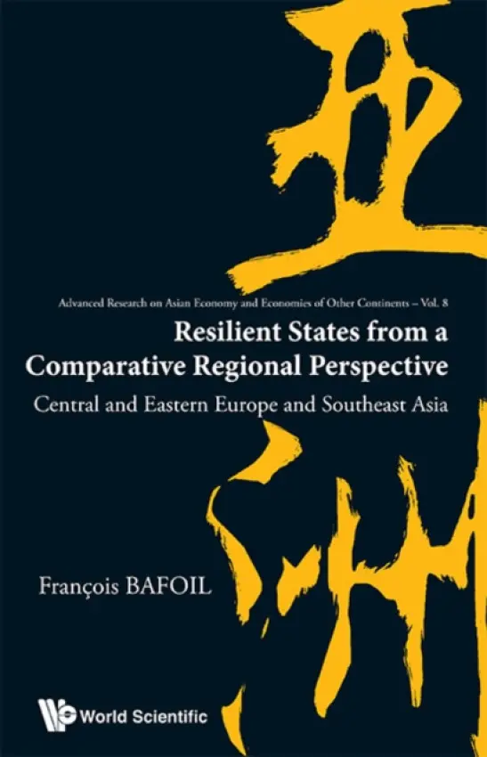 Resilient States From A Comparative Regional Perspective: Central And Eastern Europe And Southeast Asia - Bafoil, Francois (Sciences Po Paris, France)