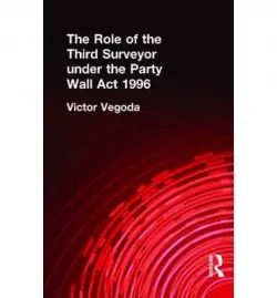 Role of the Third Surveyor under the Party Wall Act 1996 - Vegoda, Victor
