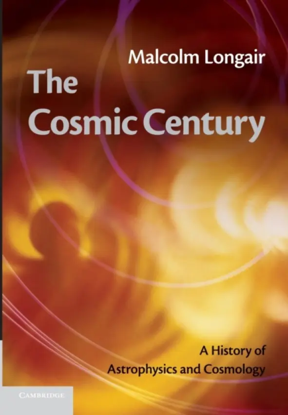 Cosmic Century - Longair, Malcolm S. (University of Cambridge)