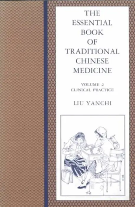 Essential Book of Traditional Chinese Medicine - Liu, Yanchi