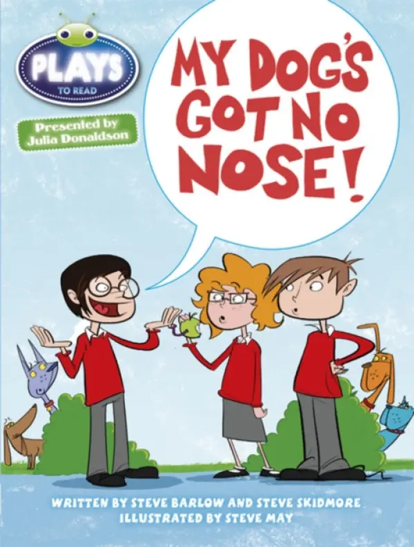 Bug Club Independent Plays by Julia Donaldson Year Two White My Dog's Got No Nose - Skidmore, Steve a Barlow, Steve a Donaldson, Julia