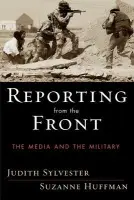 Reporting from the Front - Sylvester, Judith a Huffman, Suzanne