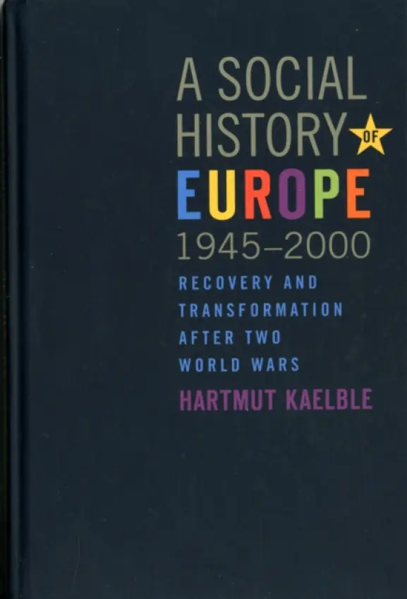 Social History of Europe, 1945-2000 - Kaelble, Hartmut