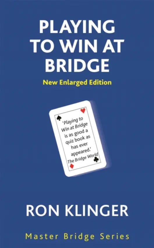 Playing To Win At Bridge - Ron Klinger