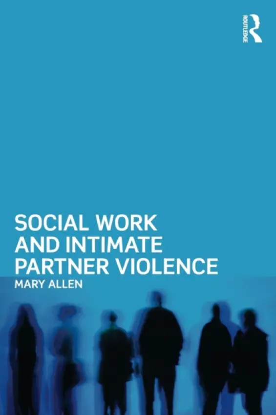 Social Work and Intimate Partner Violence - Allen, Mary (University College Dublin, Ireland)