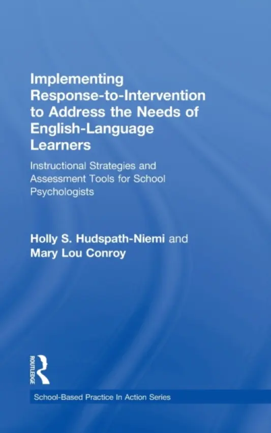 Implementing Response-to-Intervention to Address the Needs of English-Language Learners - Hudspath-Niemi, Holly S. (Baldwin-Whitehall School District, Pennsylvania, USA) a Conroy, Mary Lou (Leaders of Learning, Pennsylvania, USA)