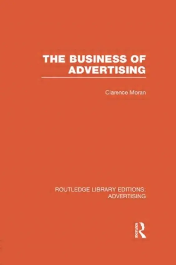 Business of Advertising - Moran, Clarence