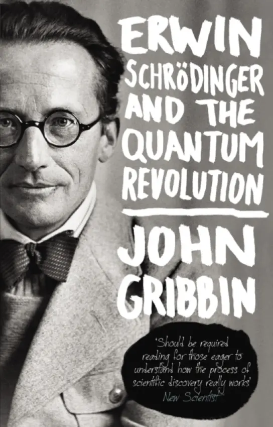 Erwin Schrodinger and the Quantum Revolution - Gribbin, John