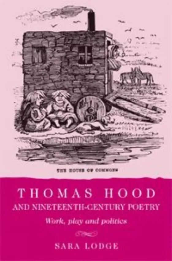 Thomas Hood and Nineteenth-Century Poetry - Lodge, Sara
