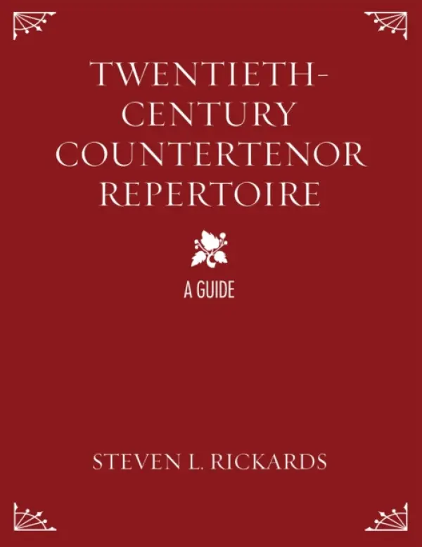 Twentieth-Century Countertenor Repertoire - Rickards, Steven L.