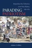 Parading Patriotism - Criblez, Adam J.