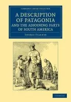 Description of Patagonia, and the Adjoining Parts of South America - Falkner, Thomas