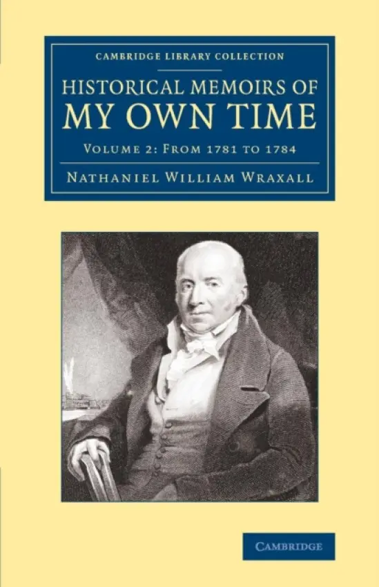 Historical Memoirs of my Own Time - Wraxall, Nathaniel William