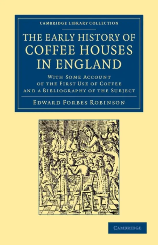 Early History of Coffee Houses in England - Robinson, Edward Forbes