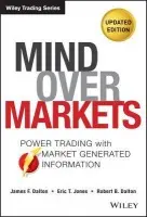 Mind Over Markets - Dalton, James F. a Jones, Eric T. a Dalton, Robert B.