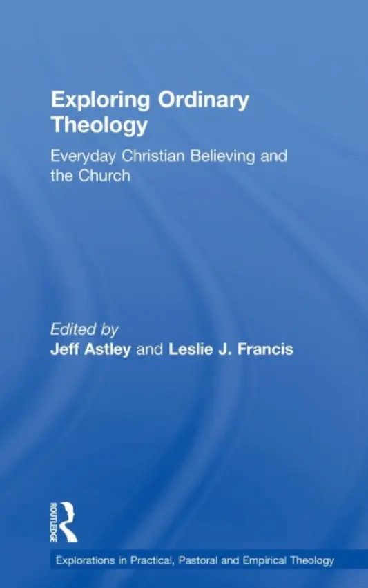 Exploring Ordinary Theology - Francis, Leslie J.