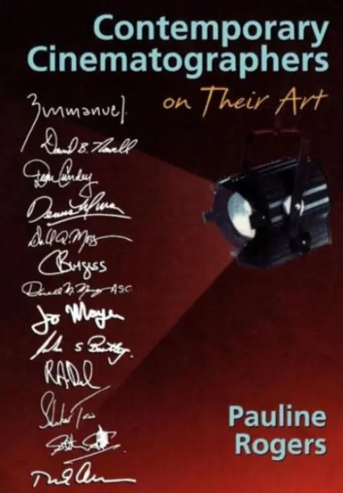 Contemporary Cinematographers on Their Art - Rogers, Pauline B