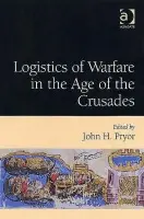 Logistics of Warfare in the Age of the Crusades