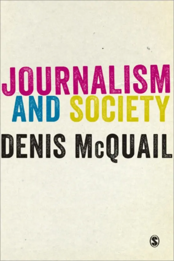 Journalism and Society - McQuail, Denis, MA, PhD, DipPSA,