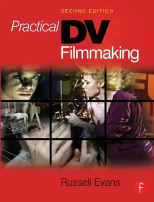 Practical DV Filmmaking - Evans, Russell