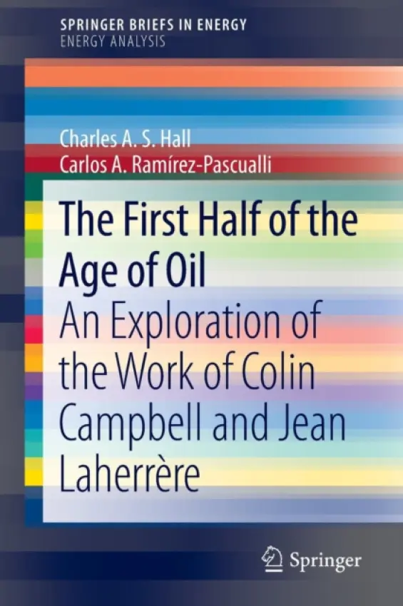 First Half of the Age of Oil - Hall, Charles A. S. a Ramirez-Pascualli, Carlos A.