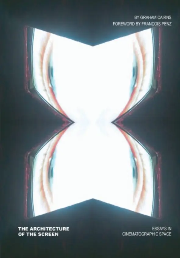 The Architecture of the Screen - Cairns, Graham