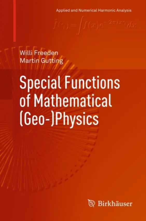 Special Functions of Mathematical (Geo-)Physics - Freeden, Willi a Gutting, Martin
