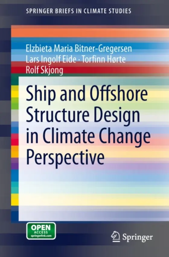 Ship and Offshore Structure Design in Climate Change Perspective - Bitner-Gregersen, Elzbieta Maria a Eide, Lars Ingolf a Horte, Torfinn a Skjong, Rolf