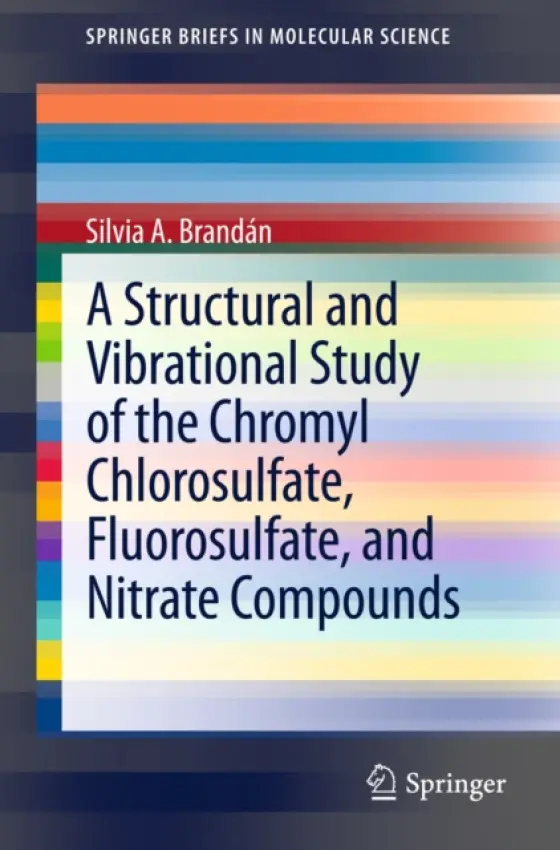 Structural and Vibrational Study of the Chromyl Chlorosulfate, Fluorosulfate, and Nitrate Compounds - Brandan, Silvia A.