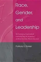 Race, Gender, and Leadership - Parker, Patricia S.