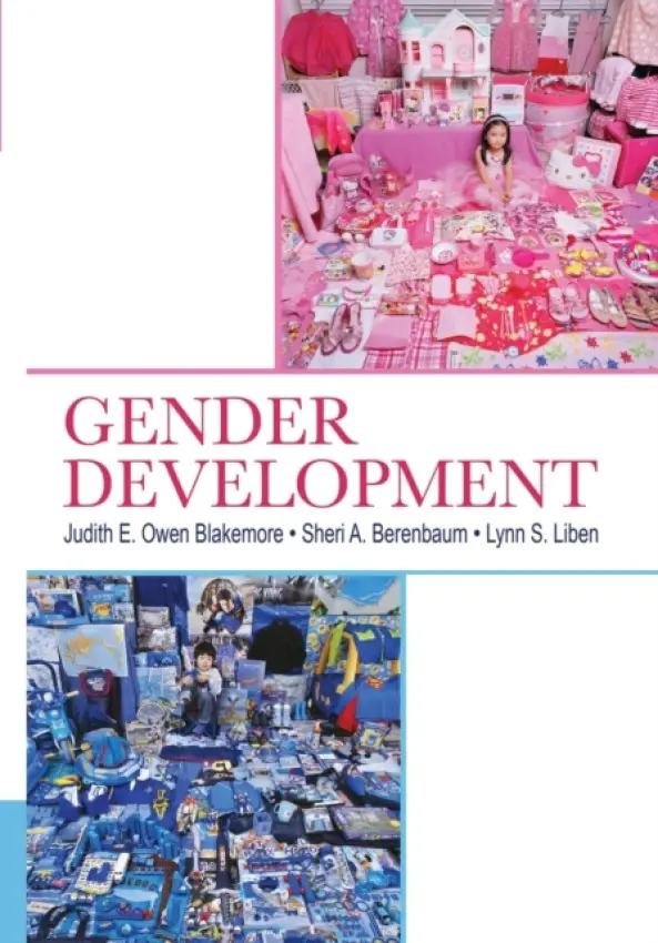 Gender Development - Blakemore, Judith E. Owen (Indiana University-Purdue University, Fort Wayne, USA) a Berenbaum, Sheri A. (Pennsylvania State University, University Park, USA) a Liben, Lynn S. (Pennsylvania State University, University Park, USA)