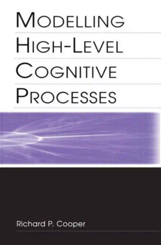 Modelling High-level Cognitive Processes - Cooper With Contributi, Richard P. a Yule, Peter G. a Fox, John a Glasspool, David W. a Cooper, Richard P.