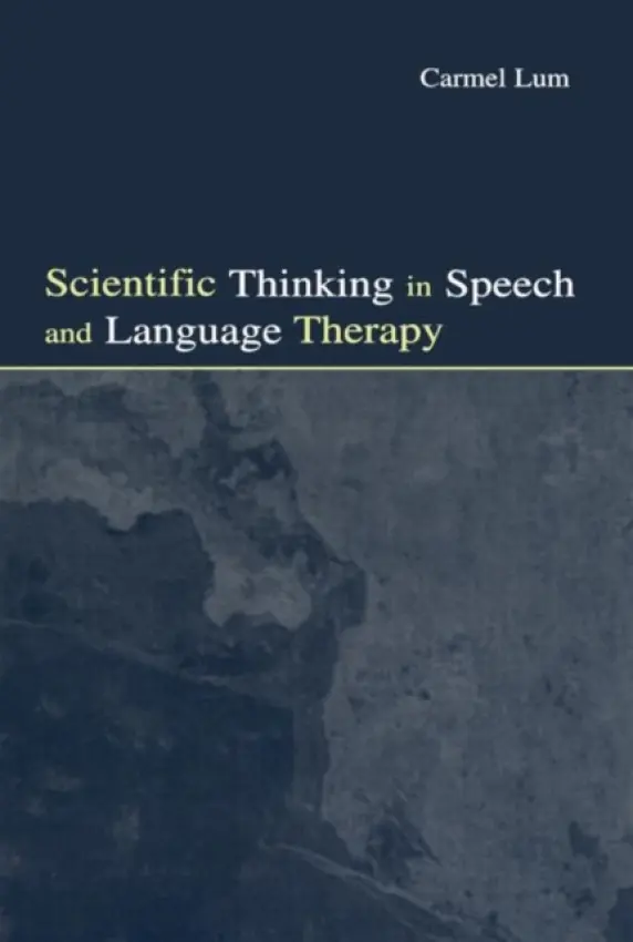 Scientific Thinking in Speech and Language Therapy - Lum, Carmel